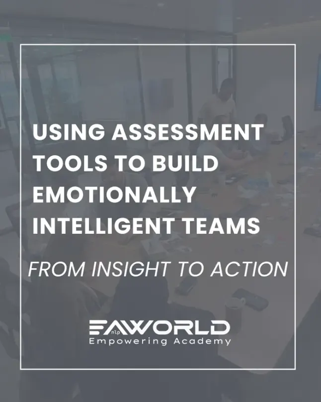 Using Assessment Tools to Build Emotionally Intelligent Teams