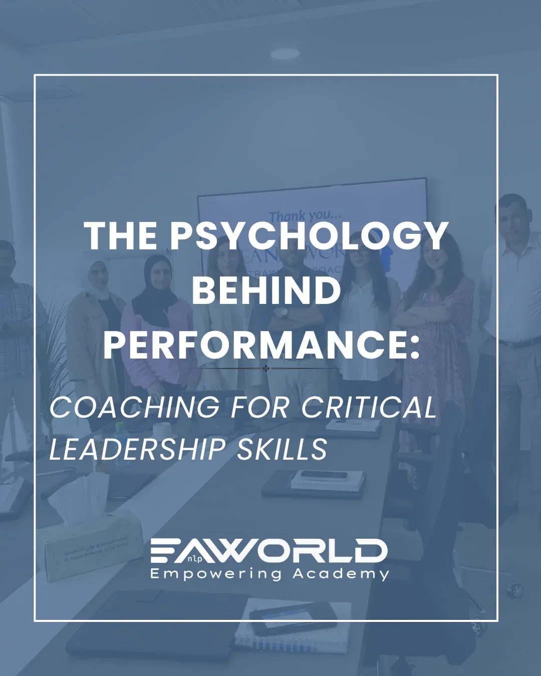 The Psychology Behind Performance: Coaching for Critical Leadership Skills