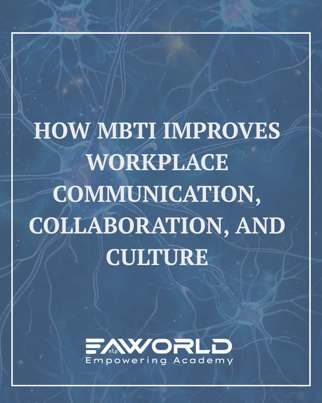 How MBTI Improves Workplace Communication, Collaboration, and Culture