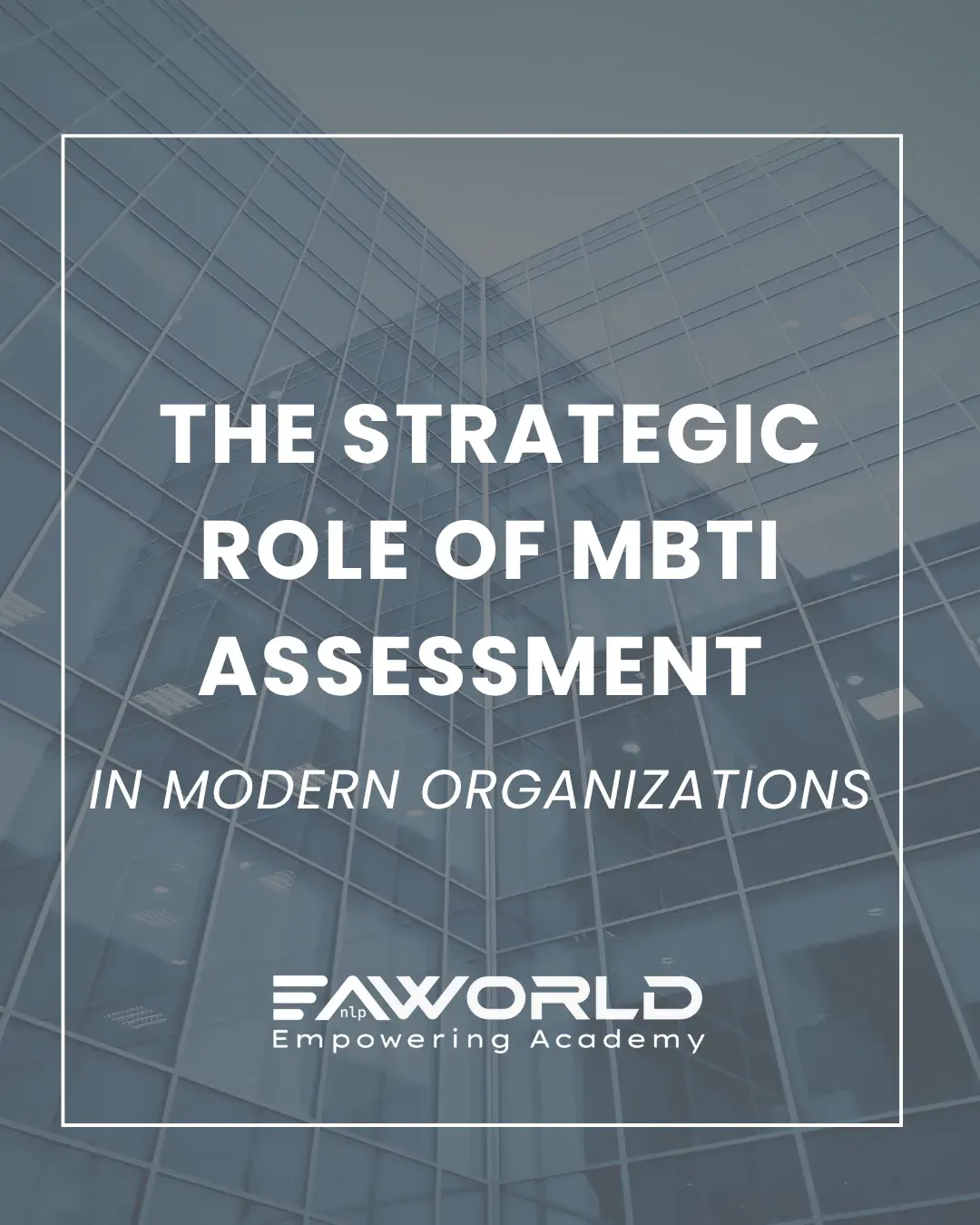The Strategic Role of MBTI Assessment in Modern Organizations