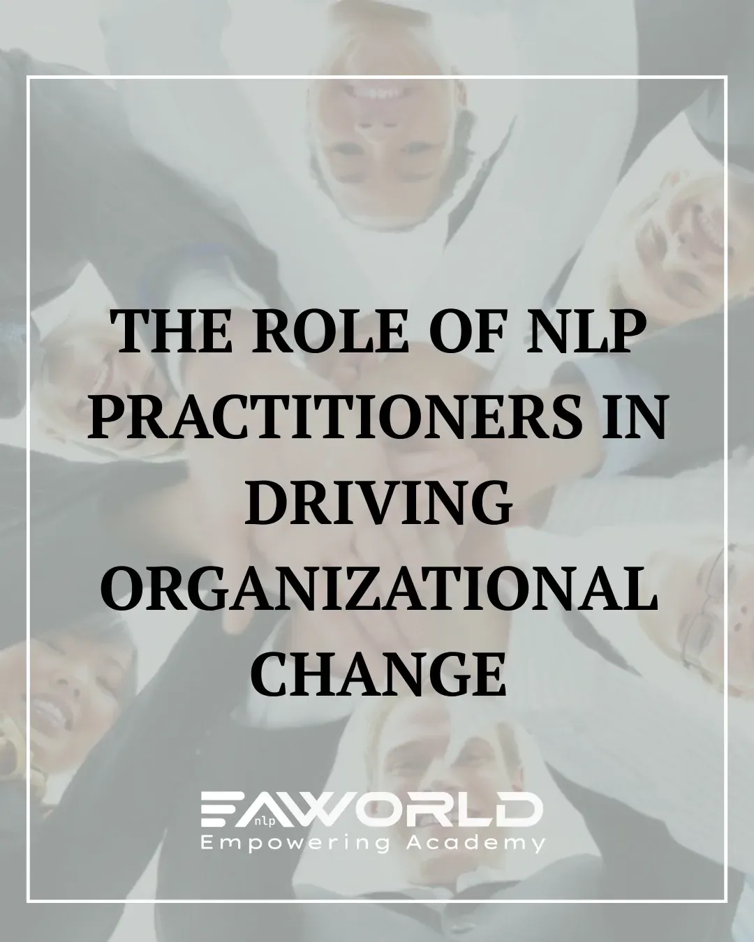 The Role of NLP Practitioners in Driving Organizational Change