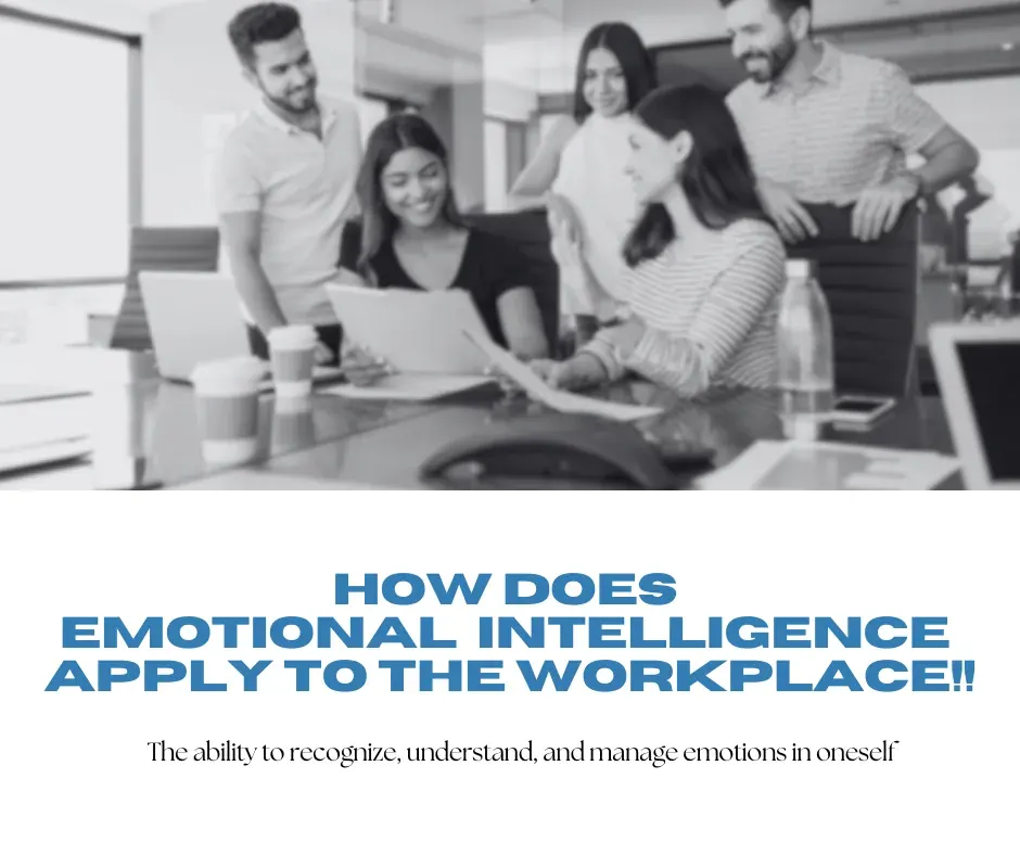 How Does Emotional Intelligence Apply to the Workplace!!