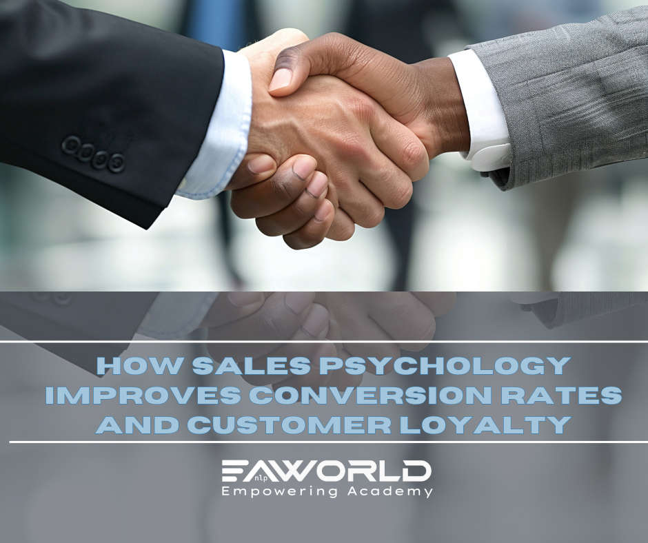 How Sales Psychology Improves Conversion Rates and Customer Loyalty