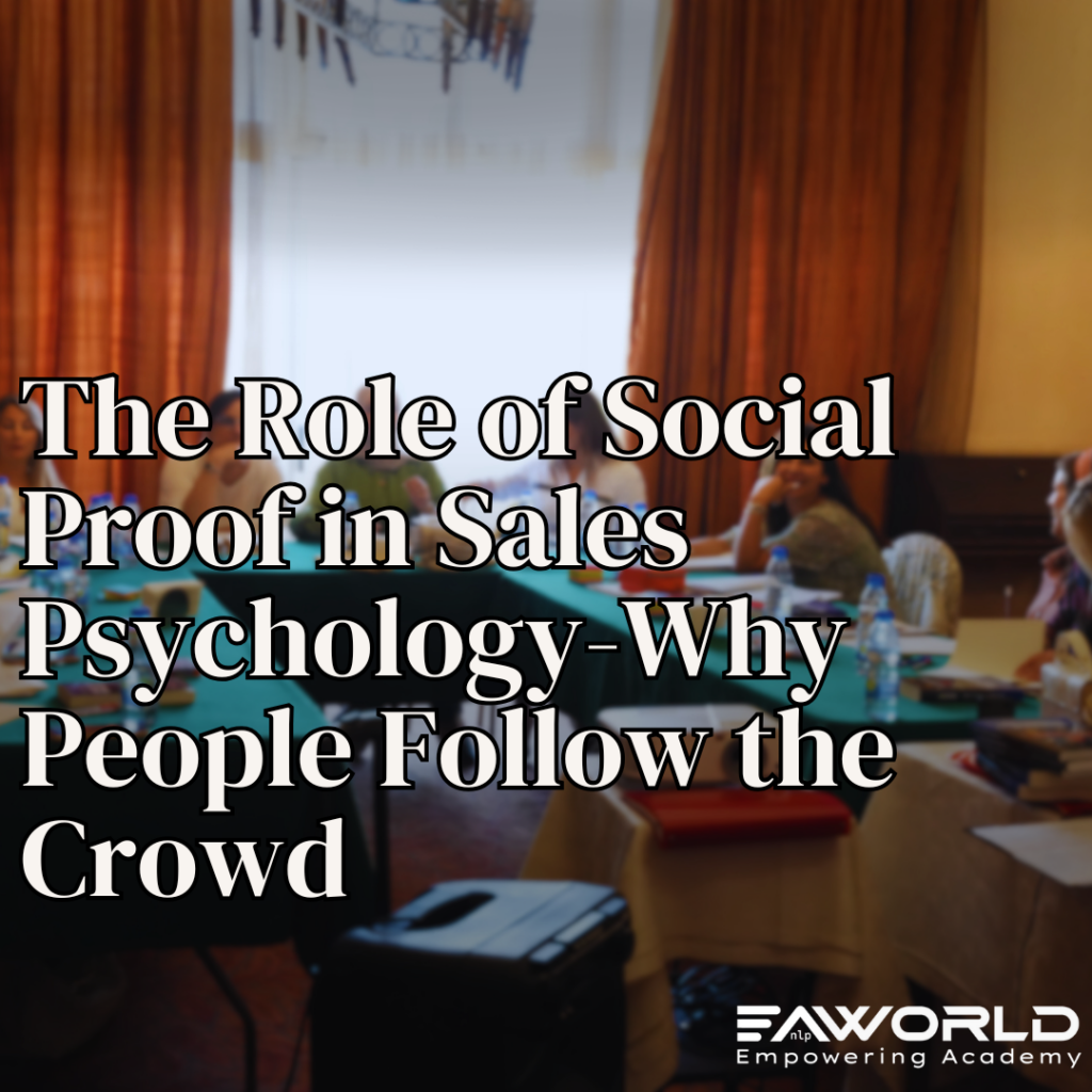 The Role of Social Proof in Sales Psychology: Why People Follow the Crowd